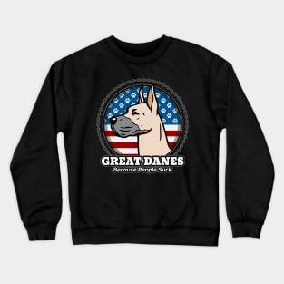 Great Danes Because People Suck Crewneck Sweatshirt